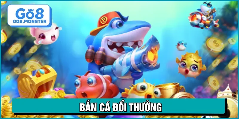 bắn cá đổi thưởng