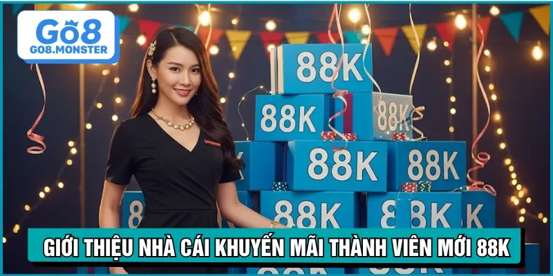 giới thiệu nhà cái khuyến mãi thành viên mới 88k