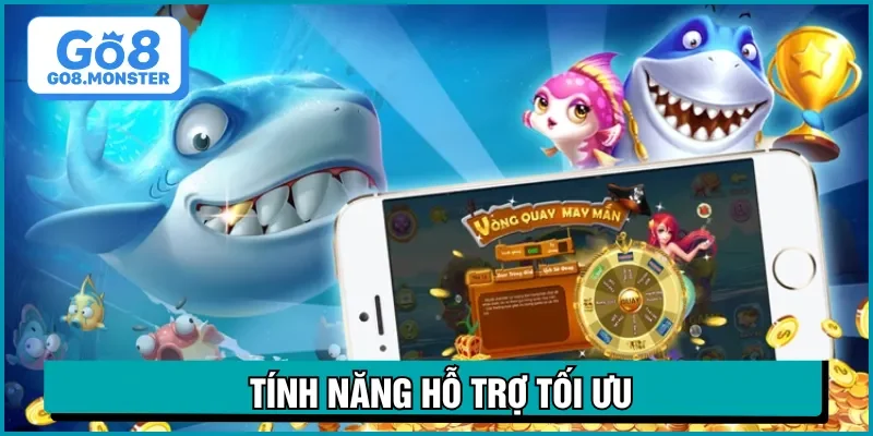 Tính năng hỗ trợ tối ưu tăng cơ hội săn cá lớn